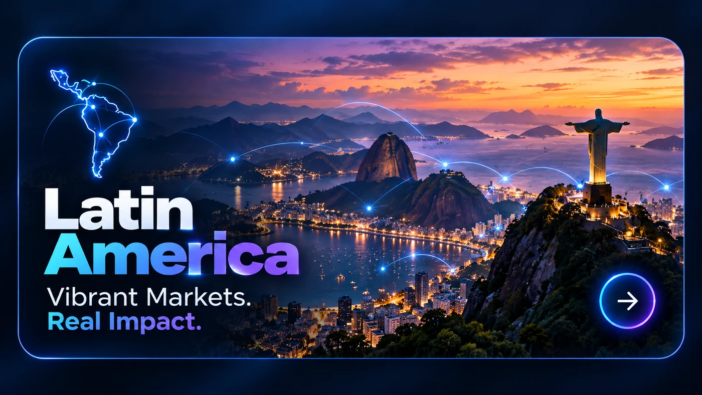 Latin America — Vibrant Markets. Real Impact.